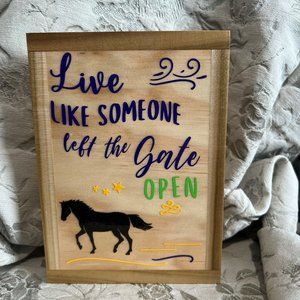 Hand Crafted Plaque "Live Like Someone Left The Gate Open"